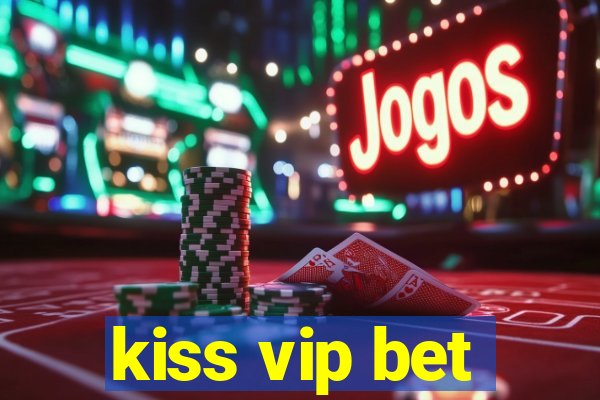 kiss vip bet